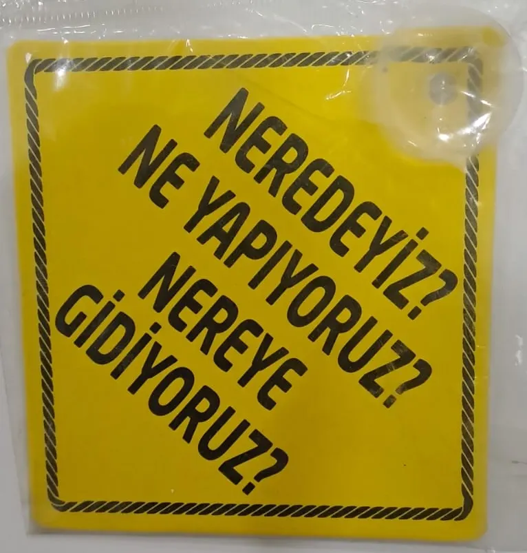 ARABA YAZISI (STİCKER) VANTUZLU ( 11 x 11 cm ) - NEREDEYİZ ? NE YAPIYORUZ ? NEREYE GİDİYORUZ ?
